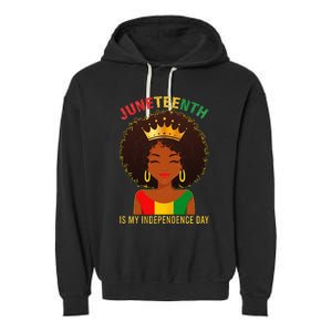 Juneteenth Is My Independence Day Black Wo Freedom Garment-Dyed Fleece Hoodie