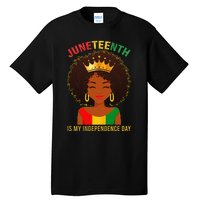 Juneteenth Is My Independence Day Black Wo Freedom Tall T-Shirt