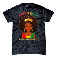 Juneteenth Is My Independence Day Black Wo Freedom Tie-Dye T-Shirt