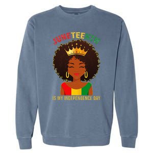 Juneteenth Is My Independence Day Black Wo Freedom Garment-Dyed Sweatshirt