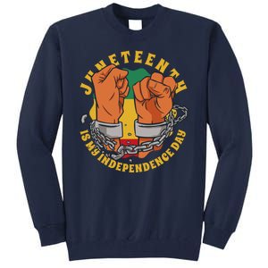 Juneteenth Is My Independence Day Black Pride Tall Sweatshirt