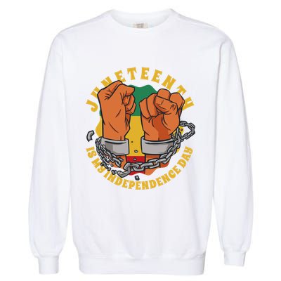 Juneteenth Is My Independence Day Black Pride Garment-Dyed Sweatshirt