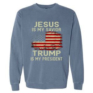 Jesus Is My Savior Trump Is My President Garment-Dyed Sweatshirt