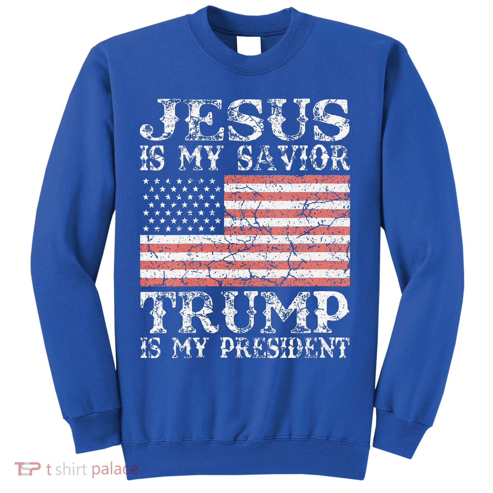 Jesus Is My Savior Trump Is My President 2020 Sweatshirt