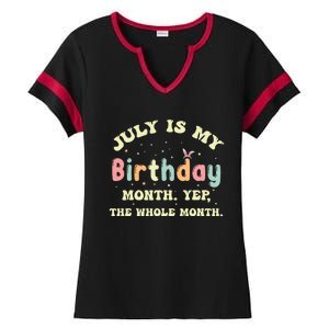 July Is My Birthday Yes The Whole Month Ladies Halftime Notch Neck Tee