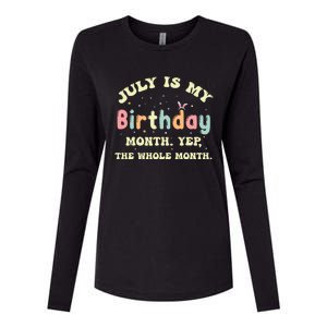 July Is My Birthday Yes The Whole Month Womens Cotton Relaxed Long Sleeve T-Shirt