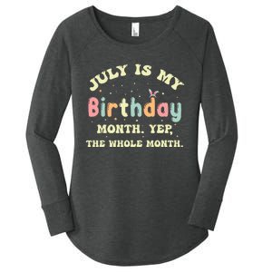 July Is My Birthday Yes The Whole Month Women's Perfect Tri Tunic Long Sleeve Shirt