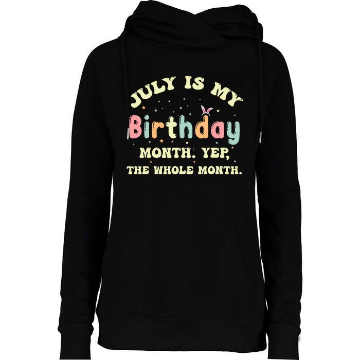 July Is My Birthday Yes The Whole Month Womens Funnel Neck Pullover Hood