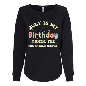 July Is My Birthday Yes The Whole Month Womens California Wash Sweatshirt