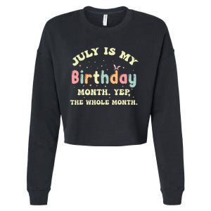 July Is My Birthday Yes The Whole Month Cropped Pullover Crew