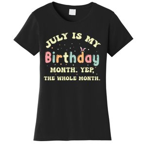 July Is My Birthday Yes The Whole Month Women's T-Shirt