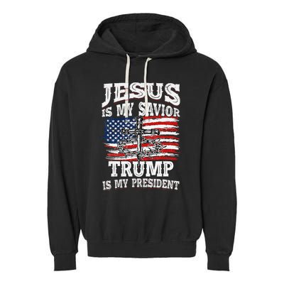 Jesus Is My Savior Trump Is My President American Flag Garment-Dyed Fleece Hoodie