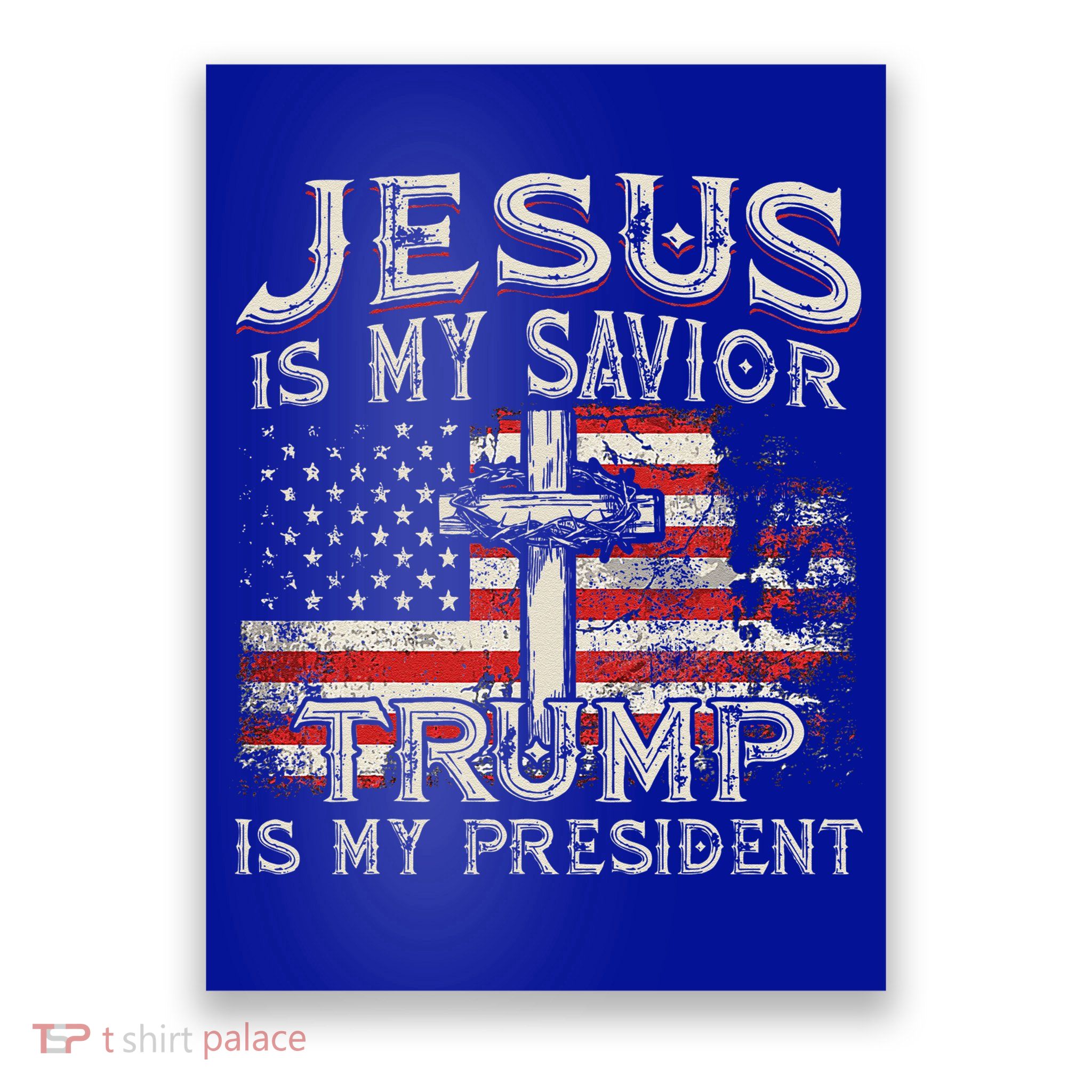 Jesus Is My Savior Trump Is My President American Flag Poster