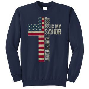 Jesus Is My Savior Trump Is My President Trump 2024 Election Tall Sweatshirt