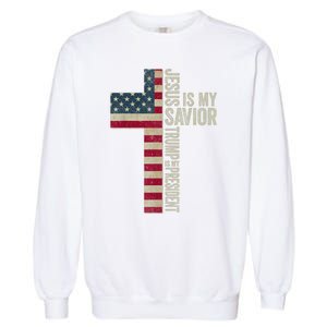 Jesus Is My Savior Trump Is My President Trump 2024 Election Garment-Dyed Sweatshirt