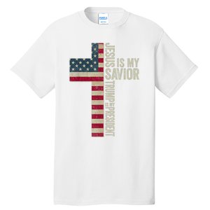 Jesus Is My Savior Trump Is My President Trump 2024 Election Tall T-Shirt