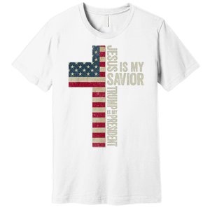 Jesus Is My Savior Trump Is My President Trump 2024 Election Premium T-Shirt