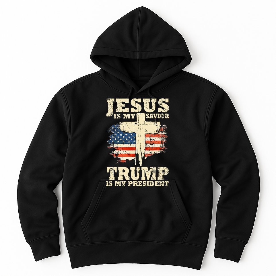 Jesus Is My Savior Trump Is My President Trump Supporter Hoodie