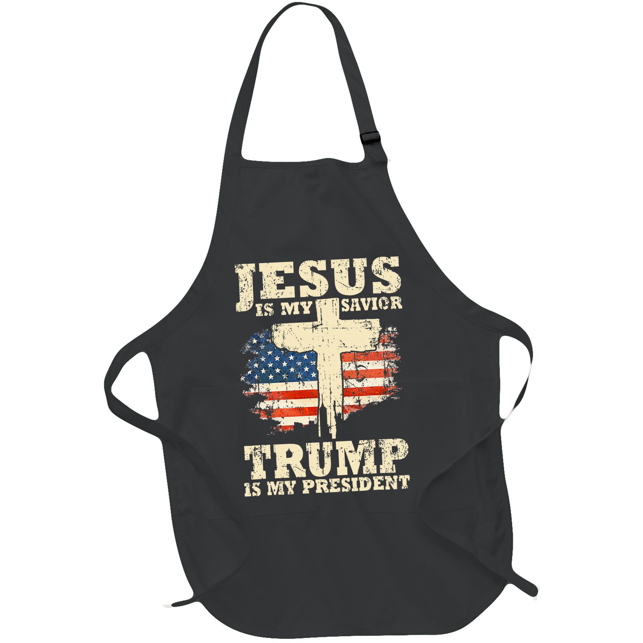 Jesus Is My Savior Trump Is My President Trump Supporter Apron