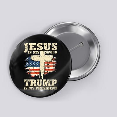 Jesus Is My Savior Trump Is My President Trump Supporter Button