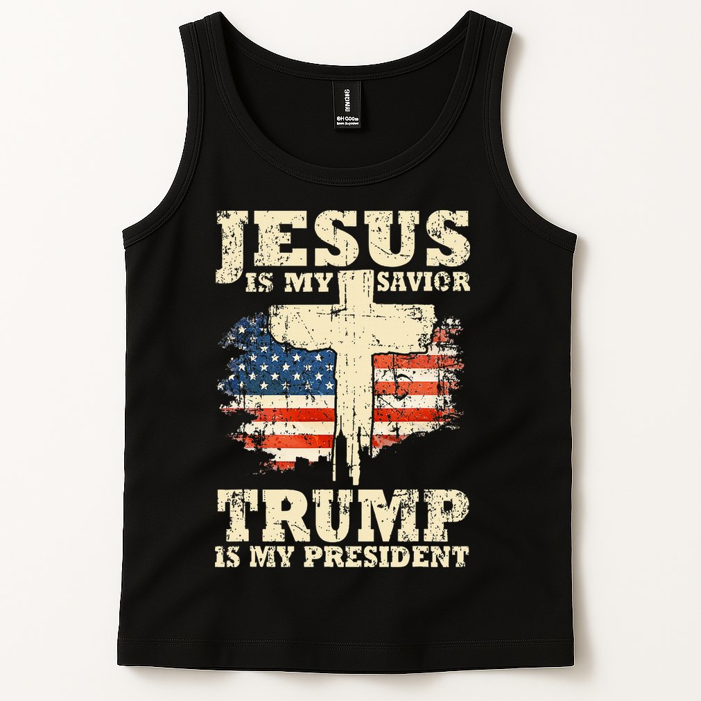 Jesus Is My Savior Trump Is My President Trump Supporter Tank Top