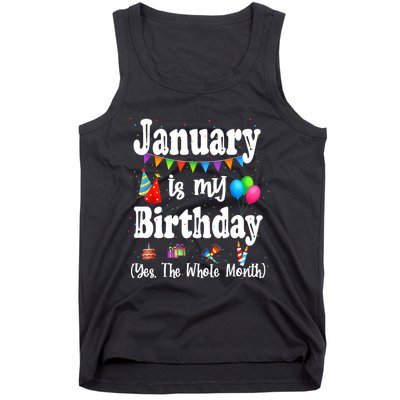 January Is My Birthday Yes The Whole Month Tank Top