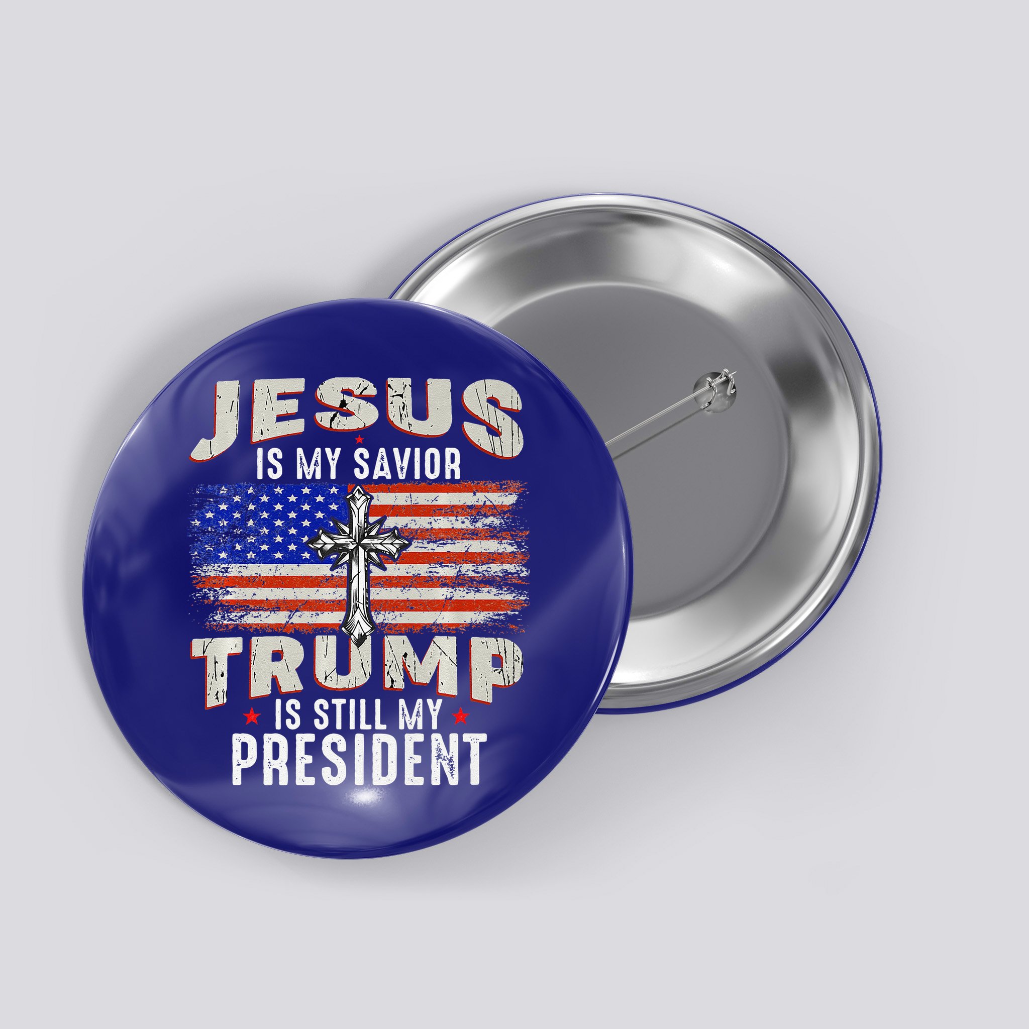 Jesus Is My Savior Trump Is Still My President Trump 2024 Premium Button
