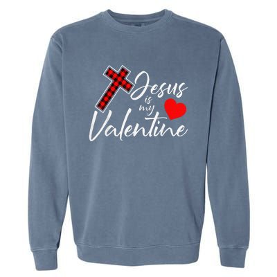 Jesus Is My Valentines Day Cool VDay Plaid Cross Christian Garment-Dyed Sweatshirt