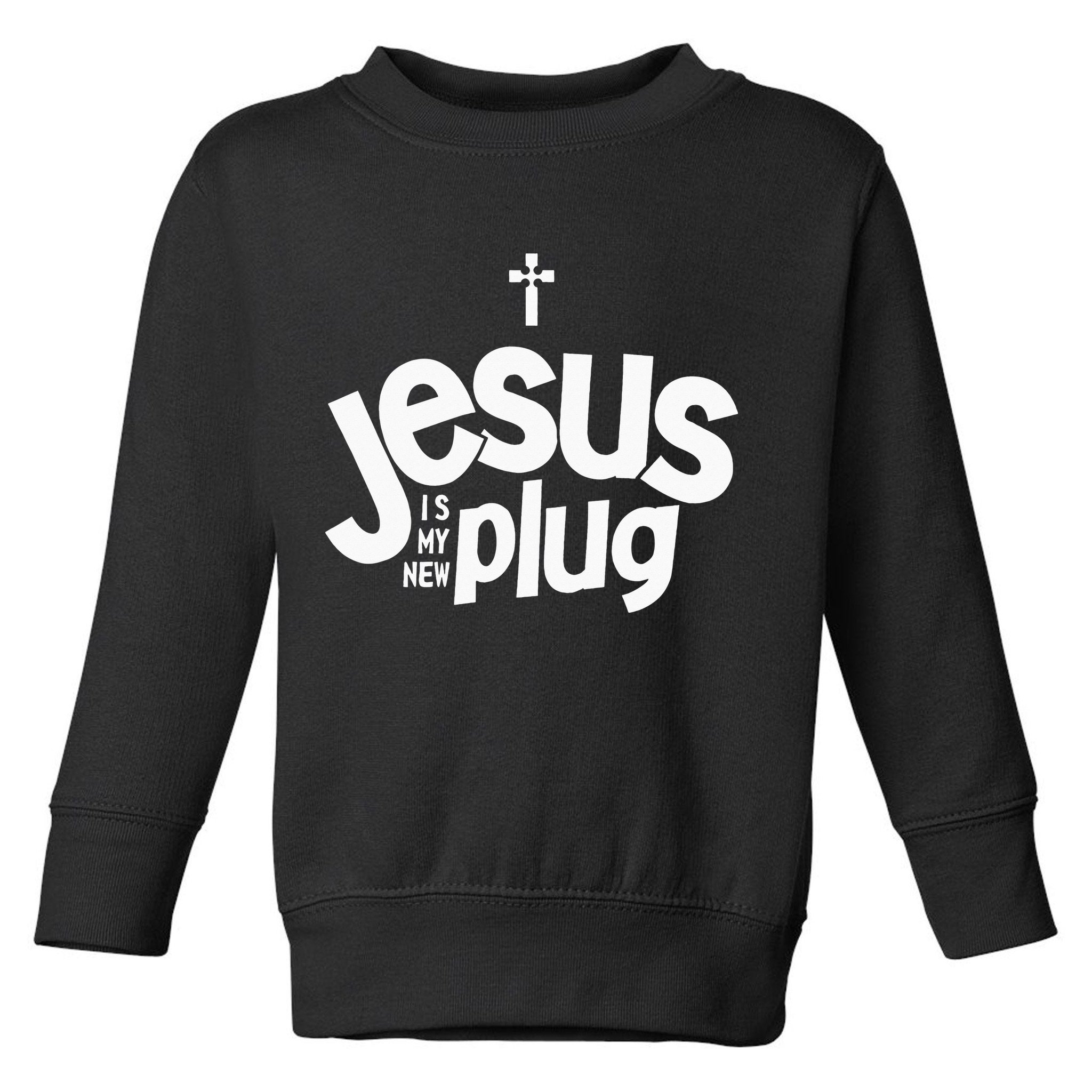 Jesus Is My New Plug Funny Christian Convert Toddler Sweatshirt