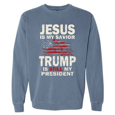 Jesus Is My Savior Trump Is Still My President Garment-Dyed Sweatshirt