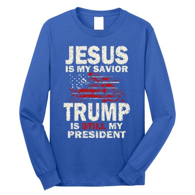 Jesus Is My Savior Trump Is Still My President Long Sleeve Shirt