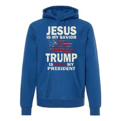 Jesus Is My Savior Trump Is Still My President Premium Hoodie