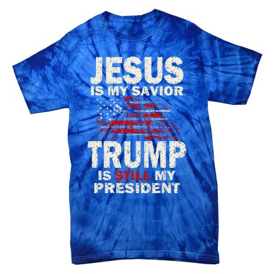 Jesus Is My Savior Trump Is Still My President Tie-Dye T-Shirt