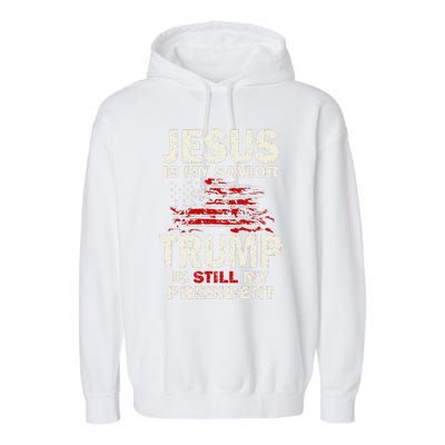 Jesus Is My Savior Trump Is Still My President Garment-Dyed Fleece Hoodie