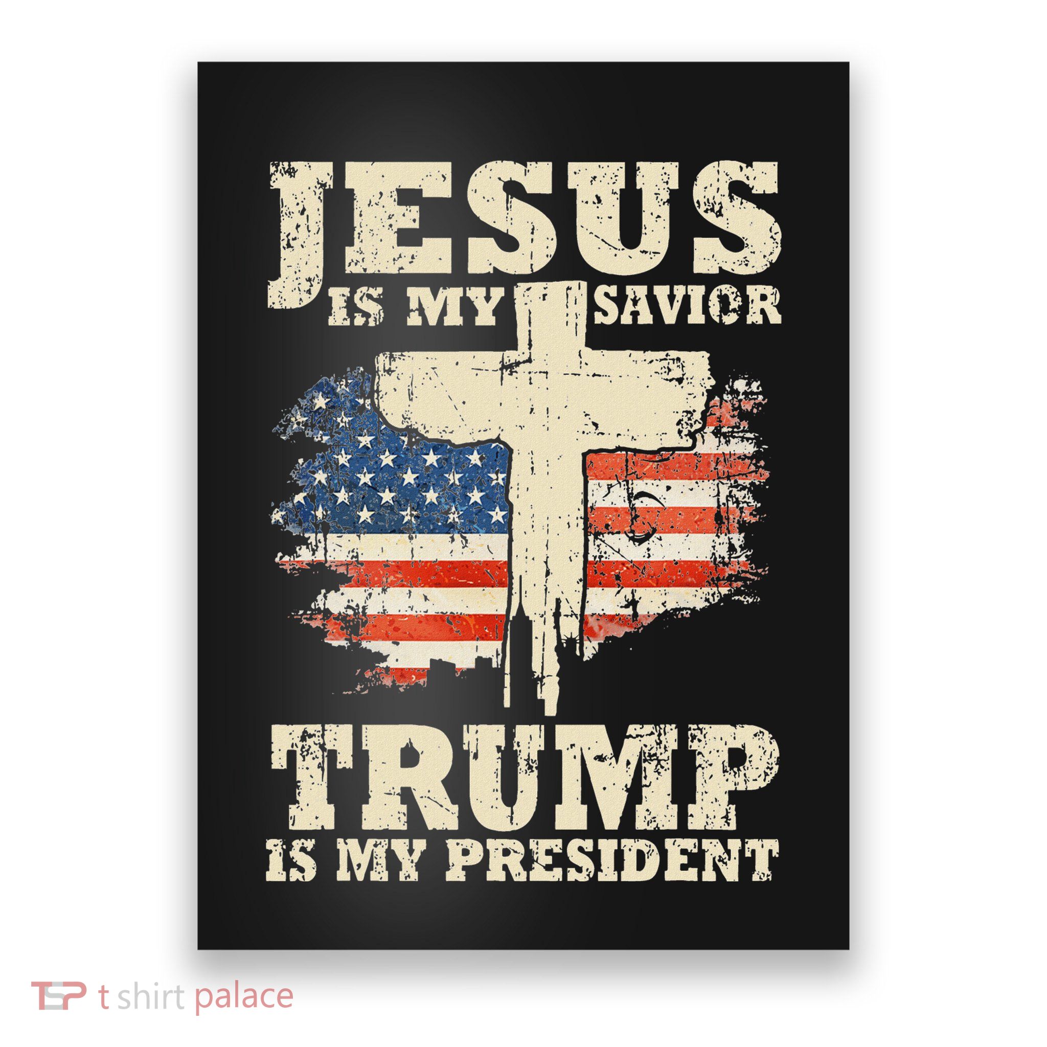 Jesus Is My Savior Trump Is My President Trump Supporter Poster