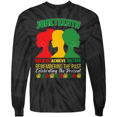 Juneteenth Is My Independence Day believe achieve succeed Tie-Dye Long Sleeve Shirt