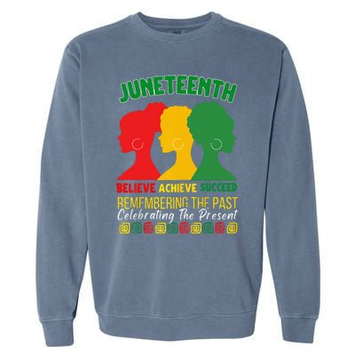 Juneteenth Is My Independence Day believe achieve succeed Garment-Dyed Sweatshirt