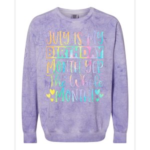 July Is My Birthday Yes The Whole Month Tie Die Colorblast Crewneck Sweatshirt