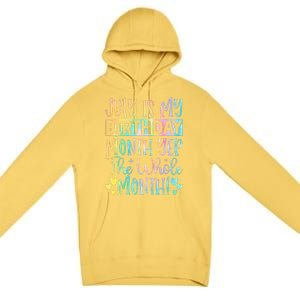 July Is My Birthday Yes The Whole Month Tie Die Premium Pullover Hoodie