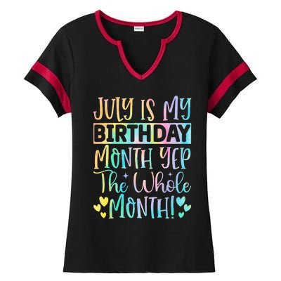 July Is My Birthday Yes The Whole Month Tie Die Ladies Halftime Notch Neck Tee