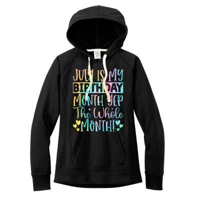 July Is My Birthday Yes The Whole Month Tie Die Women's Fleece Hoodie