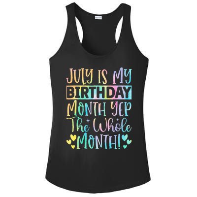 July Is My Birthday Yes The Whole Month Tie Die Ladies PosiCharge Competitor Racerback Tank