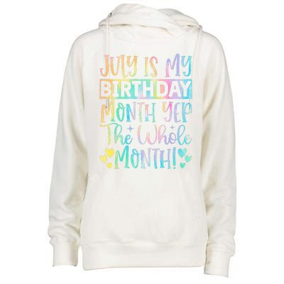 July Is My Birthday Yes The Whole Month Tie Die Womens Funnel Neck Pullover Hood