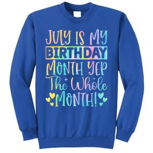 July Is My Birthday Yes The Whole Month Tie Die Sweatshirt