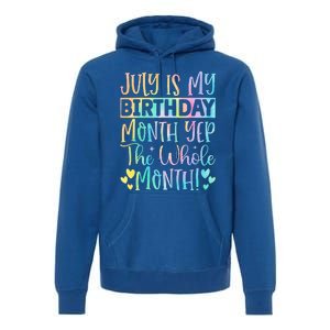 July Is My Birthday Yes The Whole Month Tie Die Premium Hoodie