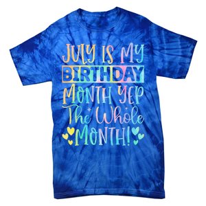 July Is My Birthday Yes The Whole Month Tie Die Tie-Dye T-Shirt