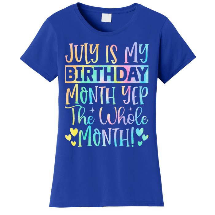 July Is My Birthday Yes The Whole Month Tie Die Women's T-Shirt