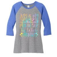 July Is My Birthday Yes The Whole Month Tie Die Women's Tri-Blend 3/4-Sleeve Raglan Shirt