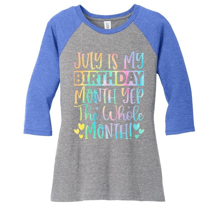 July Is My Birthday Yes The Whole Month Tie Die Women's Tri-Blend 3/4-Sleeve Raglan Shirt