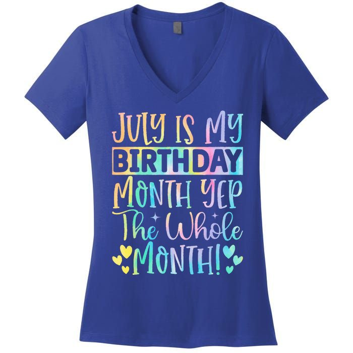 July Is My Birthday Yes The Whole Month Tie Die Women's V-Neck T-Shirt